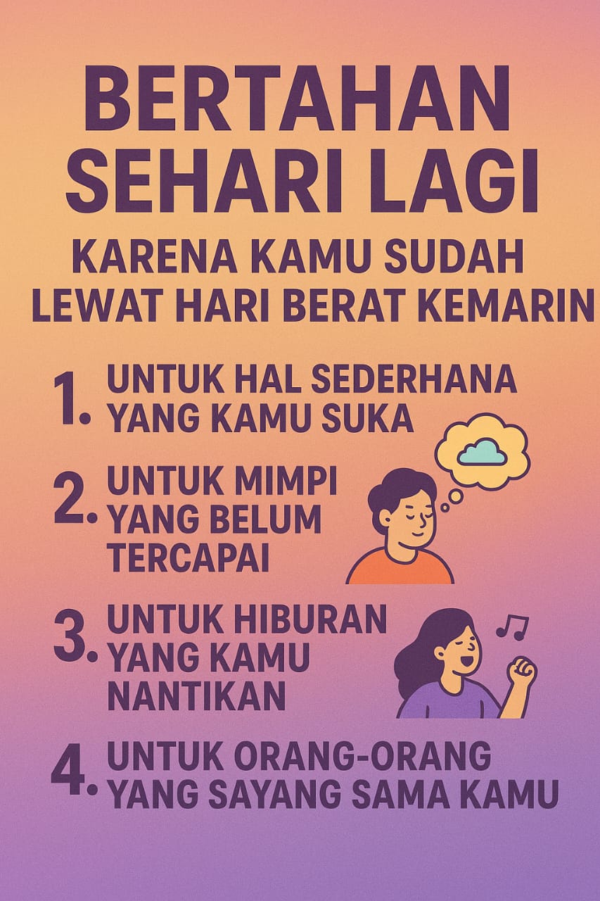 Read more about the article Bertahan Sehari Lagi, Karena Kamu Sudah Lewat Hari Berat Kemarin